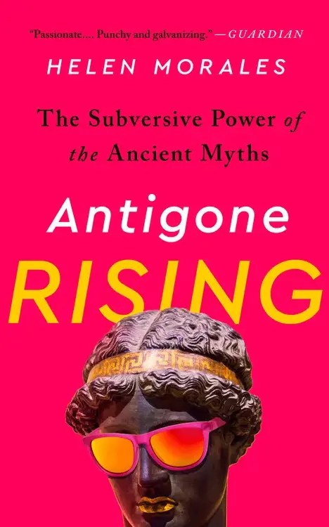 Book Cover for "Antigone Rising: The Subversive Power of the Ancient Myths" by Helen Morales